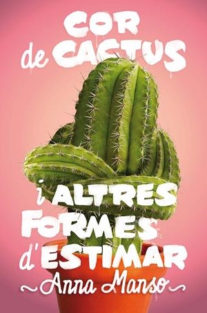 C-GA.183 COR DE CACTUS IALTRES FORMES D' | 9788466143578 | MANSO MUNNÉ, ANNA | Llibreria La Font de Mimir - Llibreria online Barcelona - Comprar llibres català i castellà