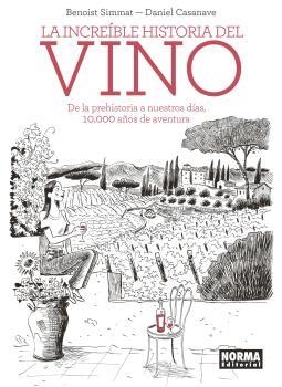 LA INCREÍBLE HISTORIA DEL VINO | 9788467939576 | CASANAVE, DANIEL / SIMMAT, BENOIST | Llibreria La Font de Mimir - Llibreria online Barcelona - Comprar llibres català i castellà
