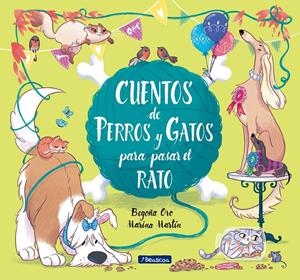 CUENTOS DE PERROS Y GATOS PARA PASAR EL RATO | 9788448852764 | ORO, BEGOÑA/MARTÍN, MARINA | Llibreria La Font de Mimir - Llibreria online Barcelona - Comprar llibres català i castellà