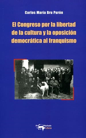 EL CONGRESO POR LA LIBERTAD DE LA CULTURA Y LA OPOSICIÓN DEMOCRÁTICA AL FRANQUIS | 9788477744887 | BRU PURÓN, CARLOS MARÍA | Llibreria La Font de Mimir - Llibreria online Barcelona - Comprar llibres català i castellà