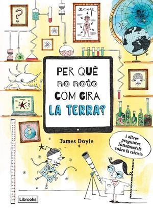 PER QUÈ NO NOTO COM GIRA LA TERRA? | 9788494837623 | DOYLE, JAMES | Llibreria La Font de Mimir - Llibreria online Barcelona - Comprar llibres català i castellà