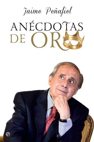 ANÉCDOTAS DE ORO | 9788491645559 | PEÑAFIEL NUÑEZ, JAIME | Llibreria La Font de Mimir - Llibreria online Barcelona - Comprar llibres català i castellà