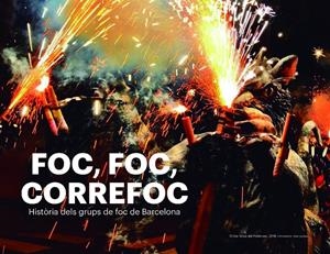 FOC, FOC, CORREFOC. HISTÒRIA DELS GRUPS DE FOC DE BARCELONA | 9788417756178 | CORDOMÍ I FERNÀNDEZ, XAVIER/CARBÓ I MARTORELL, AMADEU/BARBET I TORIBIO, JORDI/CUBILLOS I ALMIÑANA, J | Llibreria La Font de Mimir - Llibreria online Barcelona - Comprar llibres català i castellà