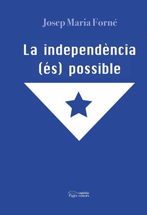 LA INDEPENDÈNCIA (ÉS) POSSIBLE | 9788413031415 | FORNÉ FEBRER, JOSEP MARIA | Llibreria La Font de Mimir - Llibreria online Barcelona - Comprar llibres català i castellà