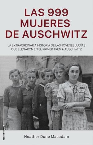 LAS 999 MUJERES DE AUSCHWITZ | 9788417805227 | DUNE MACADAM, HEATHER | Llibreria La Font de Mimir - Llibreria online Barcelona - Comprar llibres català i castellà