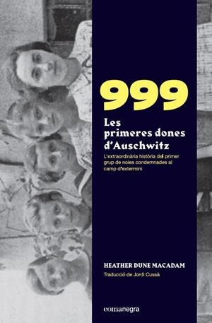999. LES PRIMERES DONES D’AUSCHWITZ | 9788418022258 | MACADAM, HEATHER DUNE | Llibreria La Font de Mimir - Llibreria online Barcelona - Comprar llibres català i castellà