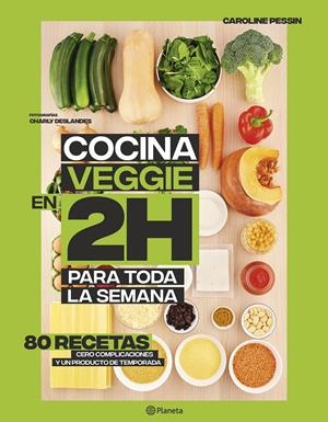 COCINA VEGGIE EN 2 HORAS PARA TODA LA SEMANA | 9788408221678 | PESSIN, CAROLINE | Llibreria La Font de Mimir - Llibreria online Barcelona - Comprar llibres català i castellà