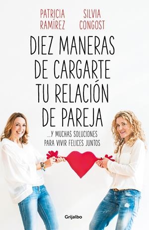 DIEZ MANERAS DE CARGARTE TU RELACIÓN DE PAREJA | 9788425358302 | RAMÍREZ, PATRICIA/CONGOST, SILVIA | Llibreria La Font de Mimir - Llibreria online Barcelona - Comprar llibres català i castellà