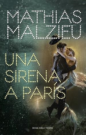 UNA SIRENA A PARÍS | 9788417909222 | MALZIEU, MATHIAS | Llibreria La Font de Mimir - Llibreria online Barcelona - Comprar llibres català i castellà