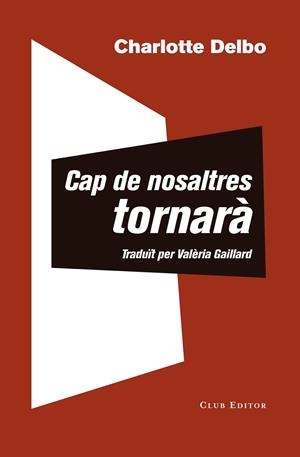 CAP DE NOSALTRES TORNARÀ | 9788473292504 | DELBO, CHARLOTTE | Llibreria La Font de Mimir - Llibreria online Barcelona - Comprar llibres català i castellà