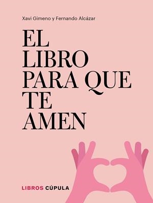 EL LIBRO PARA QUE TE AMEN | 9788448026721 | GIMENO RONDA, XAVIER/ALCÁZAR ZAMBRANO, FERNANDO | Llibreria La Font de Mimir - Llibreria online Barcelona - Comprar llibres català i castellà