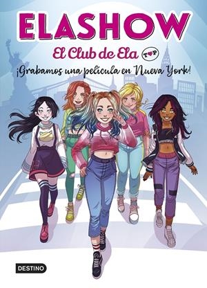 ELASHOW. EL CLUB DE ELA TOP 1. ¡GRABAMOS UNA PELÍCULA EN NUEVA YORK! | 9788408221906 | ELAIA MARTÍNEZ | Llibreria La Font de Mimir - Llibreria online Barcelona - Comprar llibres català i castellà