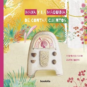 MAYA Y LA MÁQUINA DE CONTAR CUENTOS | 9788412011326 | GARCÍA ACEDO, INDY | Llibreria La Font de Mimir - Llibreria online Barcelona - Comprar llibres català i castellà