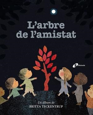 L'ARBRE DE L'AMISTAT | 9788499063041 | TECKENTRUP, BRITTA | Llibreria La Font de Mimir - Llibreria online Barcelona - Comprar llibres català i castellà