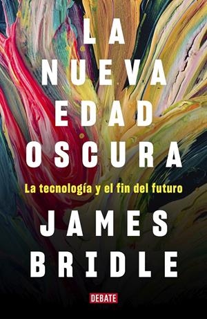 LA NUEVA EDAD OSCURA | 9788417636746 | BRIDLE, JAMES | Llibreria La Font de Mimir - Llibreria online Barcelona - Comprar llibres català i castellà