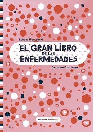 EL GRAN LIBRO DE LAS ENFERMEDADES | 9788417511999 | KANIEWSKI, LUKASZ/KOTOWSKA, KAROLINA | Llibreria La Font de Mimir - Llibreria online Barcelona - Comprar llibres català i castellà
