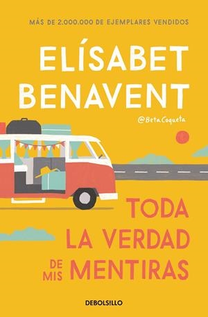 TODA LA VERDAD DE MIS MENTIRAS | 9788466349864 | BENAVENT, ELÍSABET | Llibreria La Font de Mimir - Llibreria online Barcelona - Comprar llibres català i castellà