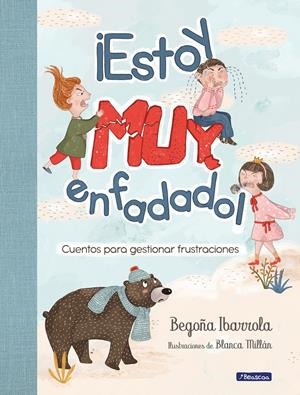 ¡ESTOY MUY ENFADADO! | 9788448854027 | IBARROLA, BEGOÑA/MILLÁN, BLANCA | Llibreria La Font de Mimir - Llibreria online Barcelona - Comprar llibres català i castellà