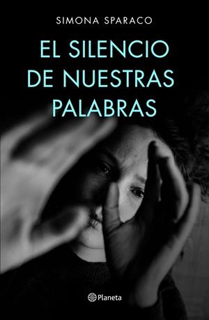 EL SILENCIO DE NUESTRAS PALABRAS | 9788408222699 | SPARACO, SIMONA | Llibreria La Font de Mimir - Llibreria online Barcelona - Comprar llibres català i castellà