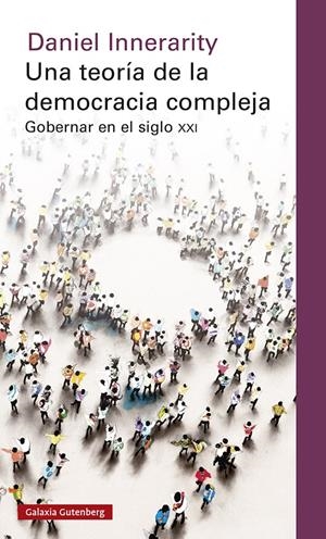 UNA TEORÍA DE LA DEMOCRACIA COMPLEJA | 9788417971465 | INNERARITY, DANIEL | Llibreria La Font de Mimir - Llibreria online Barcelona - Comprar llibres català i castellà
