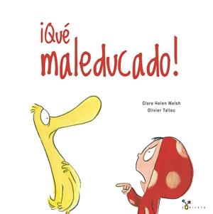 ¡QUÉ MALEDUCADO! | 9788469627792 | WELSH, CLARE HELEN | Llibreria La Font de Mimir - Llibreria online Barcelona - Comprar llibres català i castellà