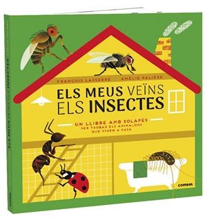 ELS MEUS VEÏNS ELS INSECTES | 9788491015970 | LASSERRE, FRANÇOIS | Llibreria La Font de Mimir - Llibreria online Barcelona - Comprar llibres català i castellà