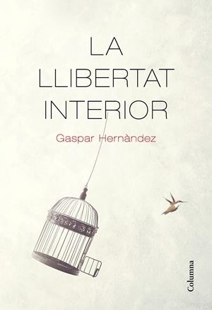 LA LLIBERTAT INTERIOR | 9788466426237 | HERNÀNDEZ, GASPAR | Llibreria La Font de Mimir - Llibreria online Barcelona - Comprar llibres català i castellà