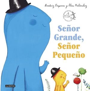 SEÑOR GRANDE, SEÑOR PEQUEÑO | 9788408224082 | DAPENA, BEATRIZ/MELÉNDEZ, ÁLEX | Llibreria La Font de Mimir - Llibreria online Barcelona - Comprar llibres català i castellà