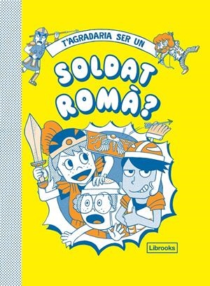 T'AGRADARIA SER UN SOLDAT ROMÀ? | 9788412087727 | DIVERSOS AUTORS | Llibreria La Font de Mimir - Llibreria online Barcelona - Comprar llibres català i castellà