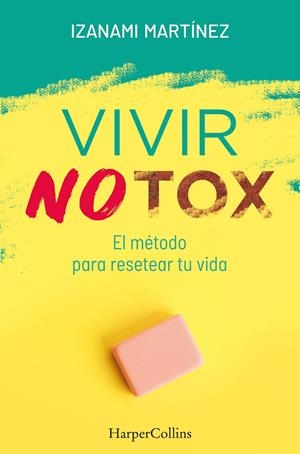 VIVIR NOTOX. EL MÉTODO PARA RESETEAR TU VIDA | 9788491394389 | MARTÍNEZ, IZANAMI | Llibreria La Font de Mimir - Llibreria online Barcelona - Comprar llibres català i castellà
