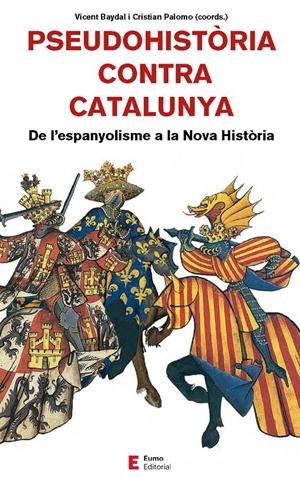 PSEUDOHISTÒRIA CONTRA CATALUNYA | 9788497666893 | BAYDAL SALA, VICENT/CAMPRUBÍ PLA, XAVIER/CINGOLANI, STEFANO M./FORNÉS FERNÁNDEZ, GUILLEM/PALOMO REIN | Llibreria La Font de Mimir - Llibreria online Barcelona - Comprar llibres català i castellà