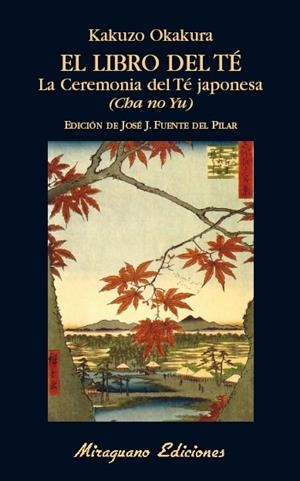 EL LIBRO DEL TÉ. LA CEREMONIA DEL TÉ JAPONESA. (CHA NO YU) | 9788478134625 | OKAKURA, KAKUZO | Llibreria La Font de Mimir - Llibreria online Barcelona - Comprar llibres català i castellà