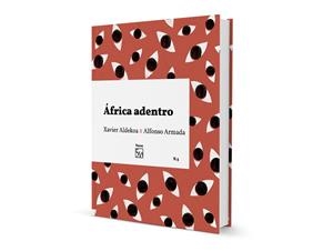 ÁFRICA ADENTRO | 9788409041671 | ALDEKOA MORALES, XAVIER/ARMADA RODRÍGUEZ, ALFONSO | Llibreria La Font de Mimir - Llibreria online Barcelona - Comprar llibres català i castellà