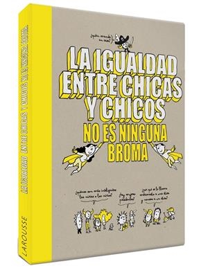 LA IGUALDAD ENTRE CHICAS Y CHICOS NO ES NINGUNA BROMA | 9788418100079 | LAROUSSE EDITORIAL | Llibreria La Font de Mimir - Llibreria online Barcelona - Comprar llibres català i castellà