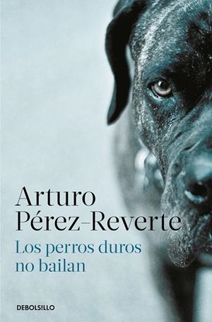 LOS PERROS DUROS NO BAILAN | 9788466350594 | PÉREZ-REVERTE, ARTURO | Llibreria La Font de Mimir - Llibreria online Barcelona - Comprar llibres català i castellà