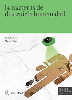 14 MANERAS DE DESTRUIR LA HUMANIDAD | 9788412068559 | ARBÓS LABAIRU, DANIEL/BELLES SAMPERA, MÀRIUS | Llibreria La Font de Mimir - Llibreria online Barcelona - Comprar llibres català i castellà