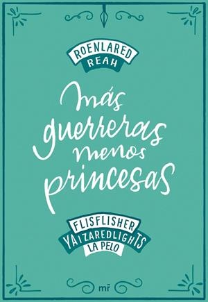 MÁS GUERRERAS, MENOS PRINCESAS | 9788427046900 | ROENLARED/REAH/FLISFLISHER/REDLIGHTS, YAIZA/LA PELO | Llibreria La Font de Mimir - Llibreria online Barcelona - Comprar llibres català i castellà