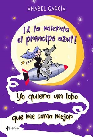 ¡A LA MIERDA EL PRÍNCIPE AZUL! YO QUIERO UN LOBO QUE ME COMA MEJOR | 9788408223658 | GARCÍA, ANABEL | Llibreria La Font de Mimir - Llibreria online Barcelona - Comprar llibres català i castellà