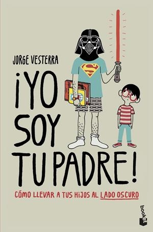 ¡YO SOY TU PADRE! | 9788445008850 | VESTERRA, JORGE | Llibreria La Font de Mimir - Llibreria online Barcelona - Comprar llibres català i castellà