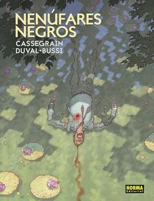 NENÚFARES NEGROS | 9788467940527 | CASSEGRAIN/DUVAL/BUSSI | Llibreria La Font de Mimir - Llibreria online Barcelona - Comprar llibres català i castellà