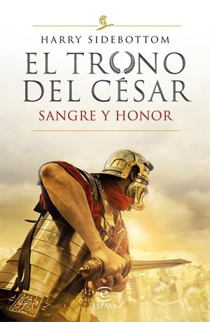 SERIE EL TRONO DEL CÉSAR. SANGRE Y HONOR | 9788467059052 | SIDEBOTTOM, HARRY | Llibreria La Font de Mimir - Llibreria online Barcelona - Comprar llibres català i castellà