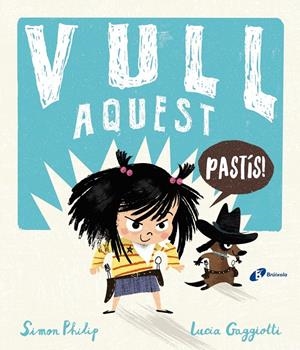 VULL AQUEST PASTÍS! | 9788499063348 | PHILIP, SIMON | Llibreria La Font de Mimir - Llibreria online Barcelona - Comprar llibres català i castellà
