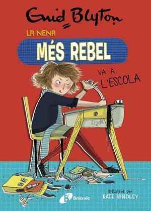 ENID BLYTON. LA NENA MÉS REBEL, 1. LA NENA MÉS REBEL VA A L'ESCOLA | 9788499063416 | BLYTON, ENID | Llibreria La Font de Mimir - Llibreria online Barcelona - Comprar llibres català i castellà