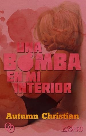 UNA BOMBA EN MI INTERIOR | 9788494995378 | CHRISTIAN, AUTUMN | Llibreria La Font de Mimir - Llibreria online Barcelona - Comprar llibres català i castellà