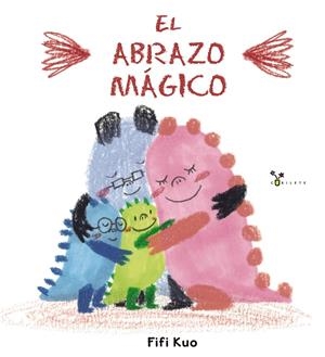 EL ABRAZO MÁGICO | 9788469627808 | KUO, FIFI | Llibreria La Font de Mimir - Llibreria online Barcelona - Comprar llibres català i castellà