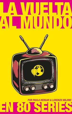 LA VUELTA AL MUNDO EN 80 SERIES | 9788417893569 | HERGAR, PAULA/MEJINO, LORENZO | Llibreria La Font de Mimir - Llibreria online Barcelona - Comprar llibres català i castellà