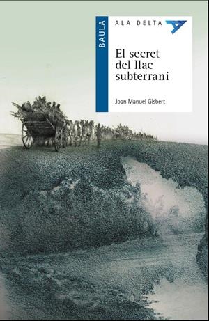 EL SECRET DEL LLAC SUBTERRANI | 9788447940097 | GISBERT PONSOLE, JOAN MANUEL | Llibreria La Font de Mimir - Llibreria online Barcelona - Comprar llibres català i castellà