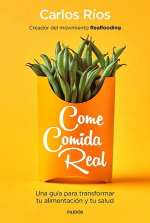 COME COMIDA REAL | 9788449335617 | RÍOS, CARLOS | Llibreria La Font de Mimir - Llibreria online Barcelona - Comprar llibres català i castellà