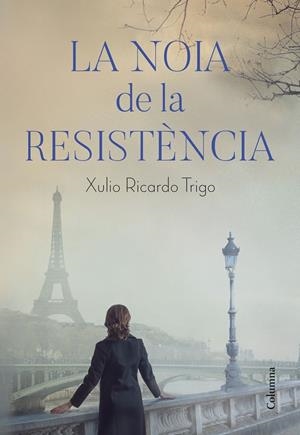LA NOIA DE LA RESISTÈNCIA | 9788466426206 | TRIGO, XULIO RICARDO | Llibreria La Font de Mimir - Llibreria online Barcelona - Comprar llibres català i castellà