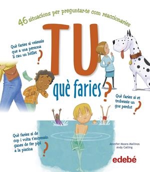 TU QUÈ FARIES? | 9788468346458 | MOORE, JENNIFER | Llibreria La Font de Mimir - Llibreria online Barcelona - Comprar llibres català i castellà